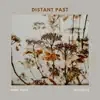 Distant Past - Single album lyrics, reviews, download