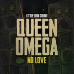 Queen Omega & Little Lion Sound - No Love