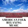 American Folk Relaxing Music album lyrics, reviews, download