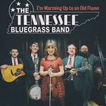 The Tennessee Bluegrass Band - I'm Warming Up to an Old Flame