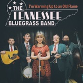 The Tennessee Bluegrass Band - I'm Warming up to an Old Flame