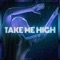 Take Me High - Kx5, deadmau5 & Kaskade lyrics