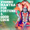 Vishnu Mantra for Fortune & Good Luck - Nipun Aggarwal