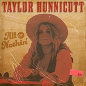Taylor Hunnicutt - All or Nothin'