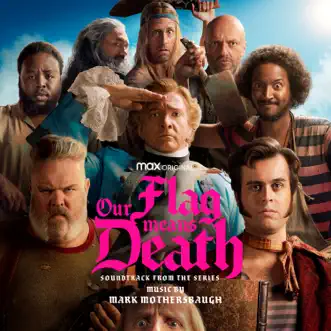 Our Flag Means Death (Soundtrack from the HBO® Max Original Series) by Mark Mothersbaugh album reviews, ratings, credits