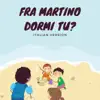 Fra Martino, Dormi tu? (Italian Version) - Single album lyrics, reviews, download