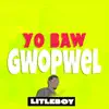 Yo Baw Gwopwel - Single album lyrics, reviews, download
