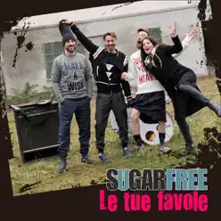 Le tue favole - Single - Sugarfree Le tue favole - Single - Sugarfree