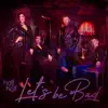 Let's Be Bad album lyrics, reviews, download
