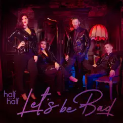 Let's Be Bad by Half and Half album reviews, ratings, credits