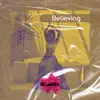 Believing - Single album lyrics, reviews, download