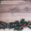 Christmas Instrumental - Saxophone Rufus