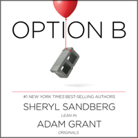 Sheryl Sandberg & Adam Grant - Option B: Facing Adversity, Building Resilience, and Finding Joy (Unabridged) artwork