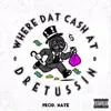 Where Dat Cash (feat. Dretussin) - Single album lyrics, reviews, download