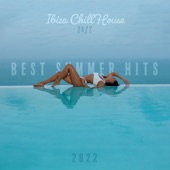 Ibiza Chill House 24/7: Best Summer Hits 2022, Tropical Island, Beach Party, Sensual Vibes and Night Club artwork