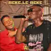 Beke Le Beke (feat. Dj Cooper) - Single album lyrics, reviews, download