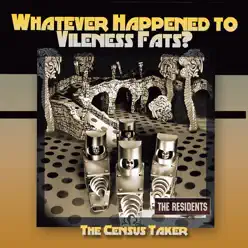 Whatever Happened To Vileness Fats? - The Residents
