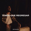 Tengo Que Regresar - Single