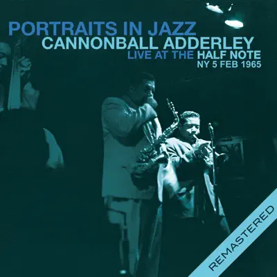 Portraits In Jazz - Live At the Half Note, NY 5 Feb 1965 (Remastered) - Cannonball Adderley Portraits In Jazz - Live At the Half Note, NY 5 Feb 1965 (Remastered) - Cannonball Adderley