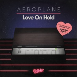 Aeroplane - Love On Hold (feat. Tawatha Agee)
