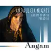Andalucia Nights: Arabic Spanish Paradise, Calm Intense Feelings, Erotic Mood for Women, Seraglio & Sufis Rooms album lyrics, reviews, download