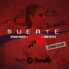 Suerte (feat. Derek King & Ivan Reyes) [Remastered] - Single by Sergio Riverz album reviews, ratings, credits