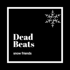 Snow Friends - Single by Deadbeats album reviews, ratings, credits