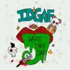 Idgafwts - Single album lyrics, reviews, download