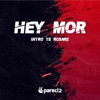 Pareci2 - Hey Mor (Intro Te Robare)