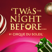 'Twas the Night Before... - Cirque du Soleil