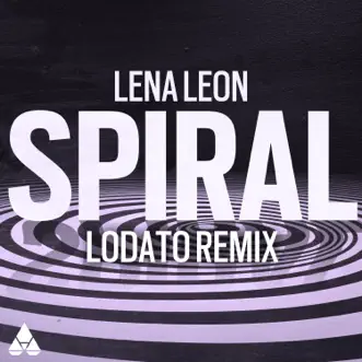 Spiral (LODATO Remix) - Single by Lena Leon & Lodato album reviews, ratings, credits