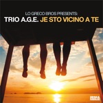 Lo Greco Bros & Trio A.G.E. - Je Sto Vicino a Te