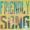 Friendly Song (feat. Alaska, Zilla Rocca & Jason Griff) - Single album lyrics, reviews, download