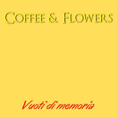 Vuoti di memoria - Coffee & Flowers