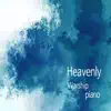 Heavenly Worship piano album lyrics, reviews, download