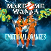 Make Me Wanna by Emotional Oranges