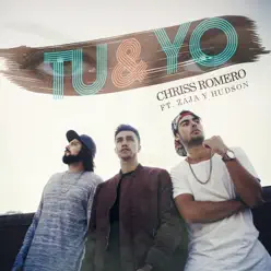 Tu Y Yo (feat. Zaja & Hudson) - Single - Chriss Romero Tu Y Yo (feat. Zaja & Hudson) - Single - Chriss Romero