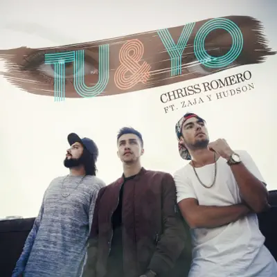 Tu Y Yo (feat. Zaja & Hudson) - Single - Chriss Romero