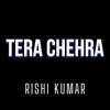 Tera Chehra (Instrumental Version) - Single album lyrics, reviews, download