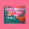 About Something I Can't Tell You the Truth - EP