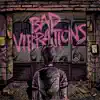 Bad Vibrations (Deluxe Edition) album lyrics, reviews, download