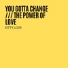 You Gotta Change / The Power of Love - Single