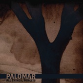 Palomar - Bury Me Closer
