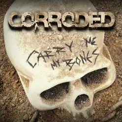 Carry Me My Bones - Single - Corroded Carry Me My Bones - Single - Corroded