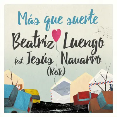 Más Que Suerte (feat. Jesús Navarro) - Single - Beatriz Luengo