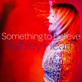 Ashley Heath - Something to Believe