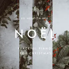 Noël - Peaceful Piano for Christmas by Ed Newton-Rex album reviews, ratings, credits