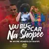 Stream & download VAI BUSCAR NA SHOPEE (feat. MC W1) - Single