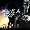 Whine & Stop - Single album lyrics, reviews, download