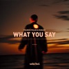 What You Say - Single